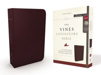 The Nkjv, Vines Expository Bible, Bonded Leather, Burgundy, Comfort Print: A Guided Journey Through The Scriptures With Pastor Jer