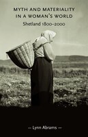 Myth and Materiality in a Woman's World: Shetland 1800-2000