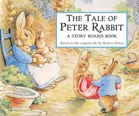 The Tale of Peter Rabbit: A Story Board Book Beatrix Potter Author