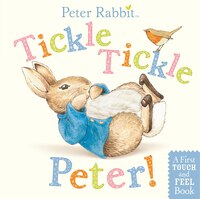 Tickle, Tickle, Peter!: A First Touch-and-feel Book