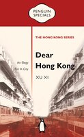 Dear Hong Kong: An Elegy To A City