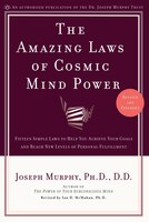 The Amazing Laws Of Cosmic Mind Power: Fifteen Simple Laws To Help You Achieve Your Goals And Reach New Levels Of Personal Fulfill