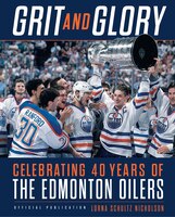 Grit And Glory: Celebrating 40 Years Of The Edmonton Oilers