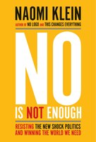 No Is Not Enough: Resisting The New Shock Politics And Winning The World We Need