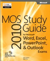 Mos 2010 Study Guide for Microsoft Word, Excel, PowerPoint, and Outlook