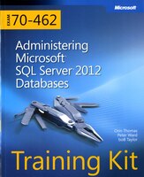Training Kit (exam 70-462) Administering Microsoft Sql Server 2012 Databases (mcsa): Administering Microsoft Sql Server 2012 Datab