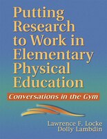 Putting Research to Work in Elementary Physical Education: Conversations in the Gym