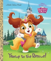 Teacup To The Rescue! (disney Princess: Palace Pets)