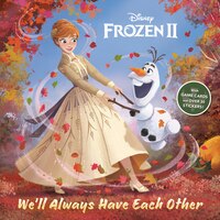 We'll Always Have Each Other (disney Frozen 2)
