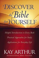 Discover the Bible for Yourself: *Helpful introductions to every book *Practical approaches for study *Applications for everyday l