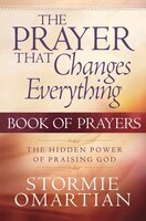 The Prayer That Changes Everything(r) Book Of Prayers: The Hidden Power of Praising God