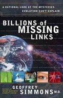 Billions Of Missing Links: A Rational Look at the Mysteries Evolution Cant Explain