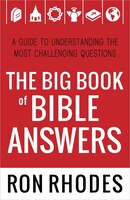 The Big Book of Bible Answers: A Guide to Understanding the Most Challenging Questions