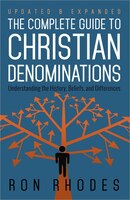 The Complete Guide To Christian Denominations: Understanding The History, Beliefs, And Differences