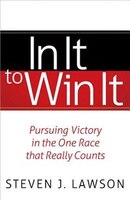 In It to Win It: Pursuing Victory in the One Race that Really Counts