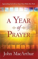 A Year Of Prayer: Approaching God with an Open Heart Week After Week