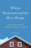 When Homosexuality Hits Home: What To Do When A Loved One Says, I'm Gay