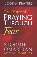The Power Of Praying(r) Through Fear Book Of Prayers