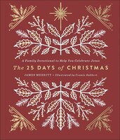 The 25 Days Of Christmas: A Family Devotional To Help You Celebrate Jesus