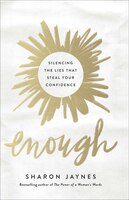 Enough: Silencing The Lies That Steal Your Confidence