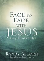 Face To Face With Jesus: Seeing Him As He Really Is