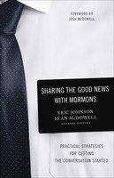 Sharing The Good News With Mormons: Practical Strategies For Getting The Conversation Started