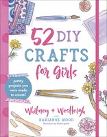 52 Diy Crafts For Girls: Pretty Projects You Were Made To Create!