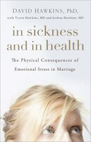 In Sickness And In Health: The Physical Consequences Of Emotional Stress In Marriage