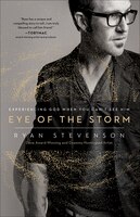 The Eye Of The Storm: Experiencing God When You Can't See Him