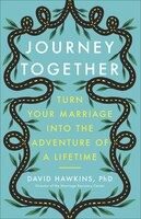 Journey Together: Turn Your Marriage Into The Adventure Of A Lifetime