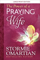 The Power Of A Praying(r) Wife Large Print