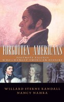 Forgotten Americans: Footnote Figures Who Changed American History