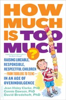 How Much Is Too Much? [previously published as How Much Is Enough?]: Raising Likeable, Responsible, Respectful Children -- From To