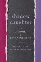 Shadow Daughter: A Memoir Of Estrangement