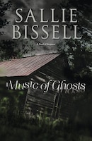 Music Of Ghosts: A Novel Of Suspense