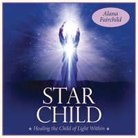 Star Child Cd: Healing The Child Of Light Within