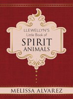 Llewellyn's Little Book Of Spirit Animals