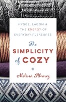 The Simplicity Of Cozy: Hygge, Lagom & The Energy Of Everyday Pleasures