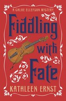 Fiddling with Fate (A Chloe Ellefson Mystery)