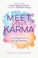 Meet Your Karma: The Healing Power Of Past Life Memories