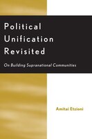 Political Unification Revisited: On Building Supranational Communities