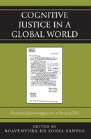 Cognitive Justice in a Global World: Prudent Knowledges for a Decent Life