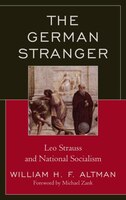 The German Stranger: Leo Strauss And National Socialism