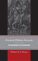 Friedrich Wilhelm Nietzsche: The Philosopher Of The Second Reich