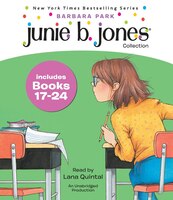 Junie B. Jones Collection Books 17-24: #17 Graduation Girl; #18 First Grader (at Last!); #19 Boss Of Lunch; #20 Toothle Ss Wonder;