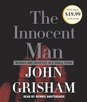 The Innocent Man: Murder And Injustice In A Small Town