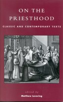 On the Priesthood: Classic and Contemporary Texts