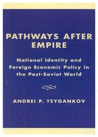 Pathways after Empire: National Identity and Foreign Economic Policy in the Post-Soviet World