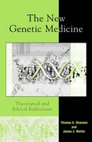 The New Genetic Medicine: Theological and Ethical Reflections