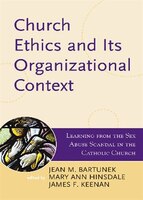 Church Ethics and Its Organizational Context: Learning from the Sex Abuse Scandal in the Catholic Church